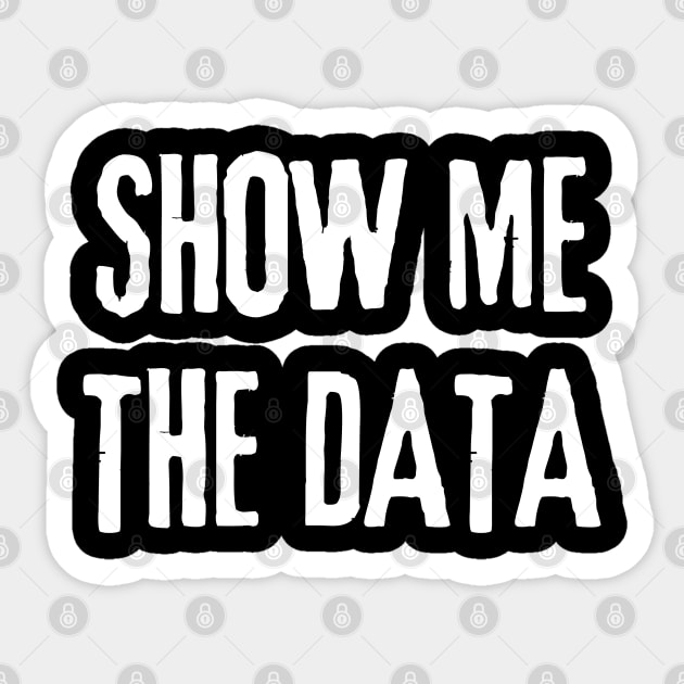 Show Me The Data - Statistics and Computer Science Sticker by WaBastian